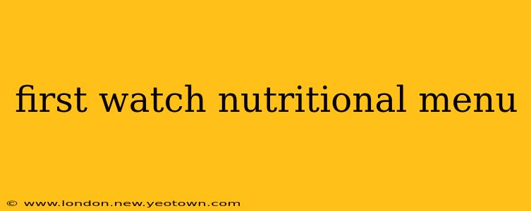 first watch nutritional menu