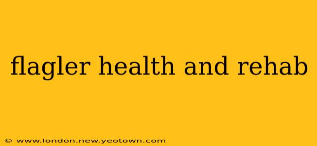 flagler health and rehab