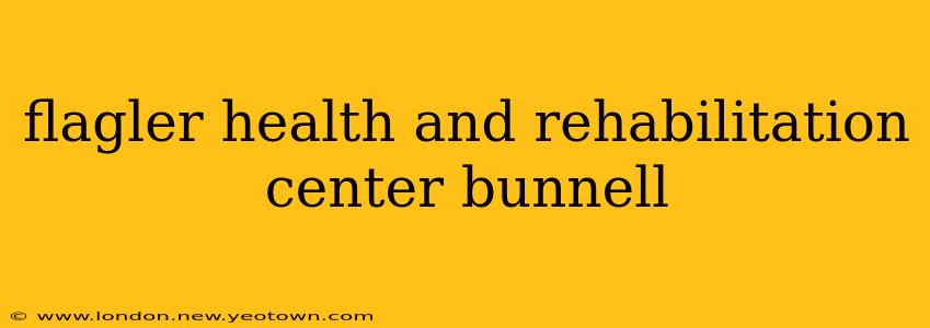 flagler health and rehabilitation center bunnell