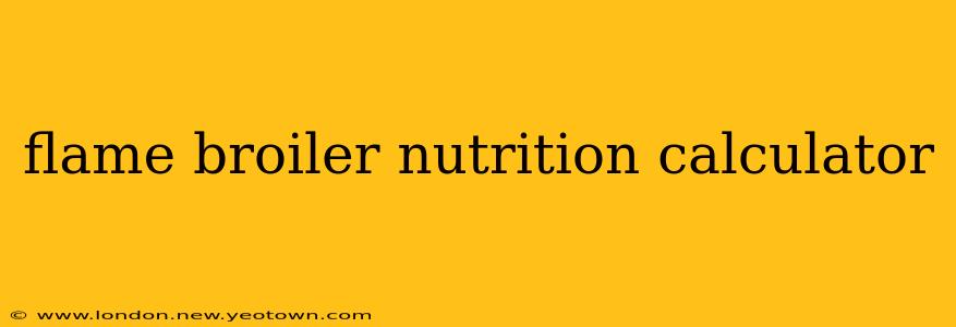 flame broiler nutrition calculator