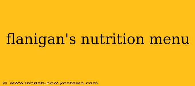 flanigan's nutrition menu