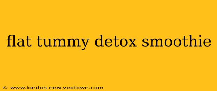 flat tummy detox smoothie