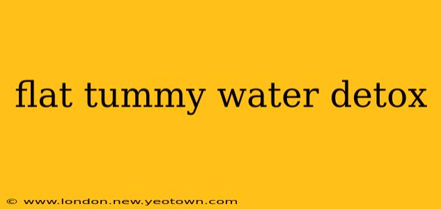 flat tummy water detox