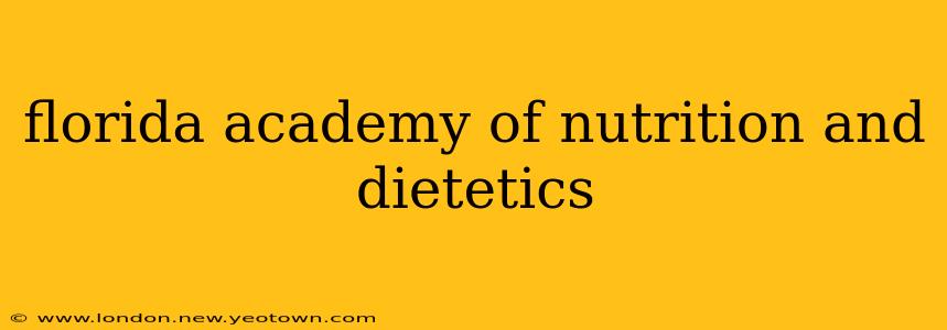 florida academy of nutrition and dietetics