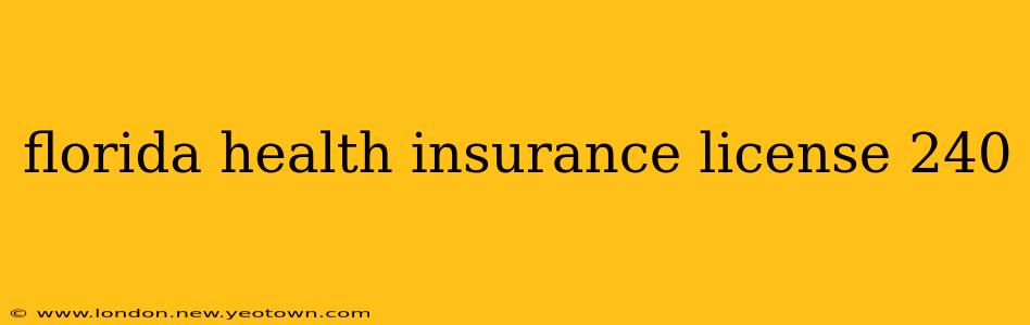 florida health insurance license 240