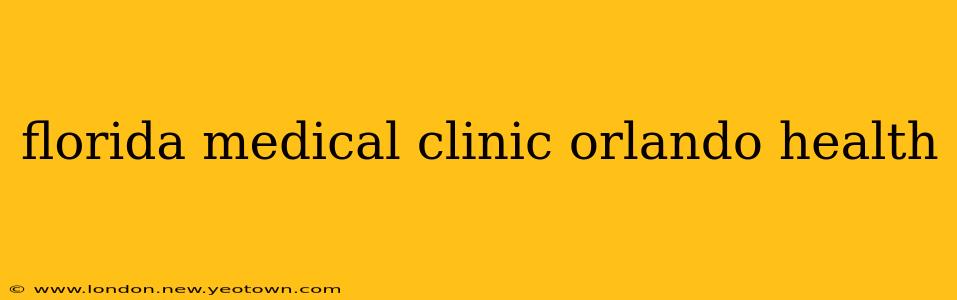 florida medical clinic orlando health