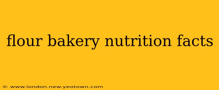 flour bakery nutrition facts