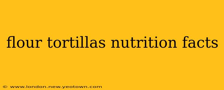 flour tortillas nutrition facts