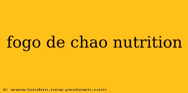 fogo de chao nutrition
