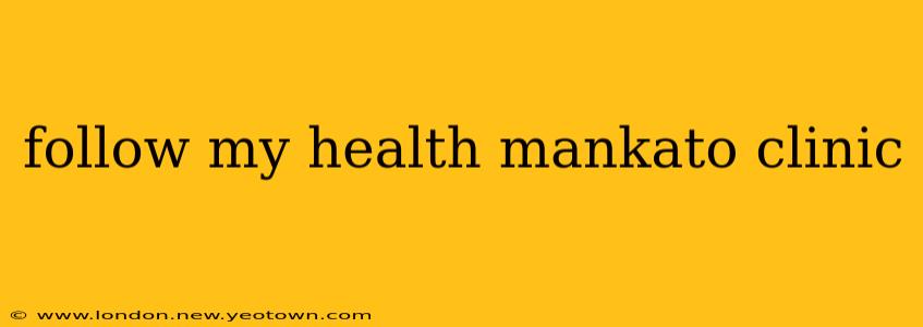 follow my health mankato clinic