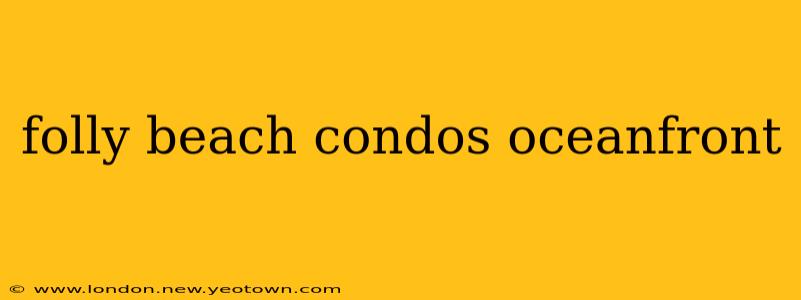folly beach condos oceanfront