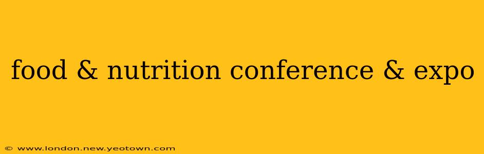 food & nutrition conference & expo
