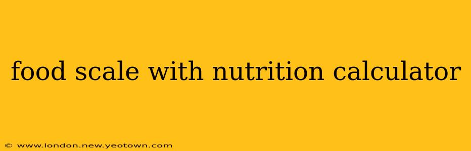 food scale with nutrition calculator