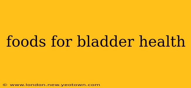 foods for bladder health