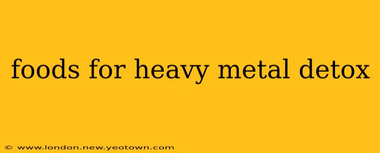 foods for heavy metal detox