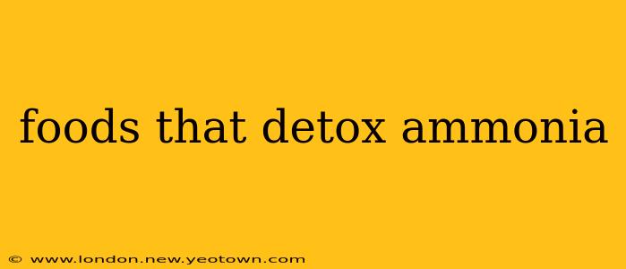 foods that detox ammonia