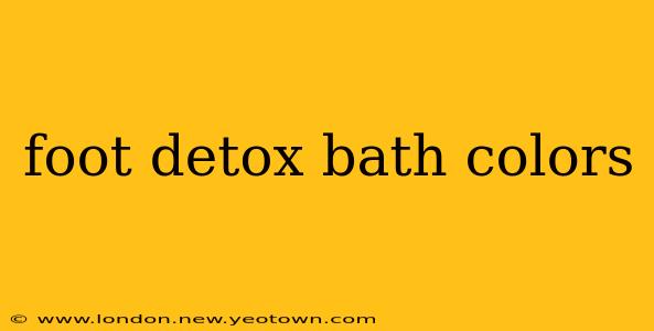 foot detox bath colors
