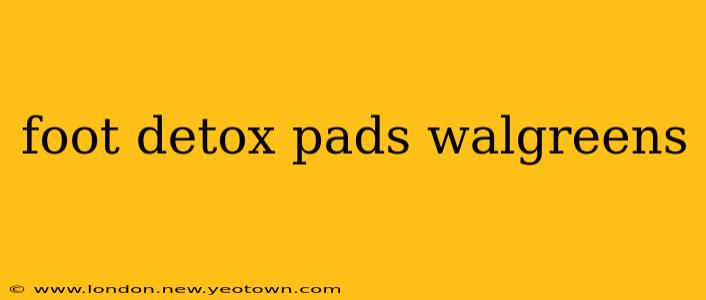 foot detox pads walgreens
