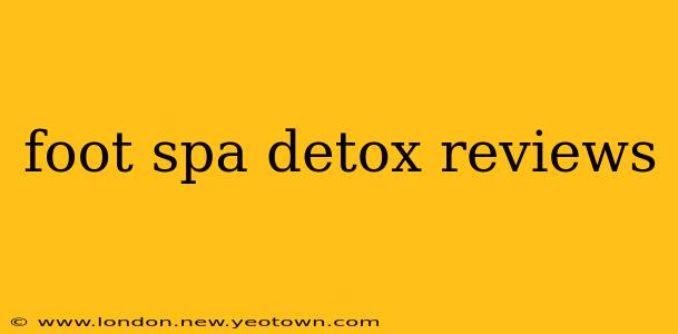 foot spa detox reviews