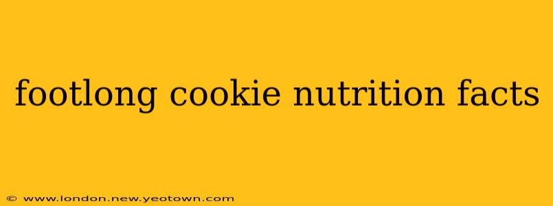 footlong cookie nutrition facts