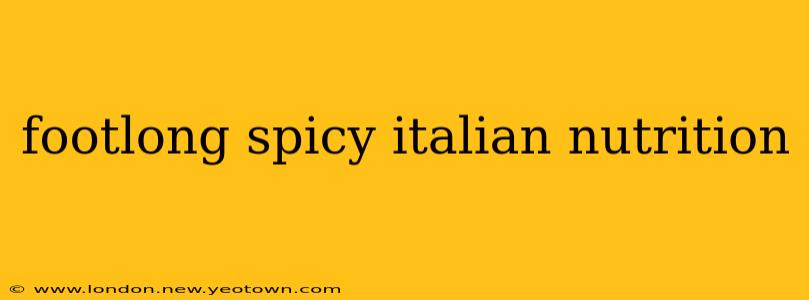footlong spicy italian nutrition
