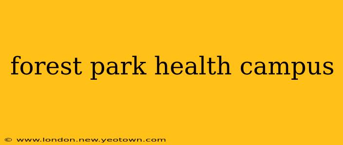 forest park health campus
