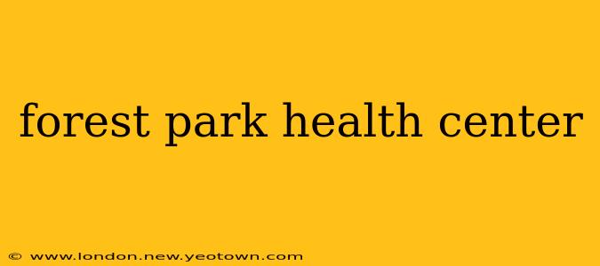 forest park health center