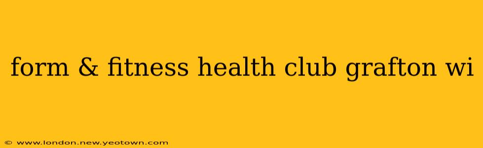form & fitness health club grafton wi