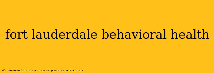 fort lauderdale behavioral health