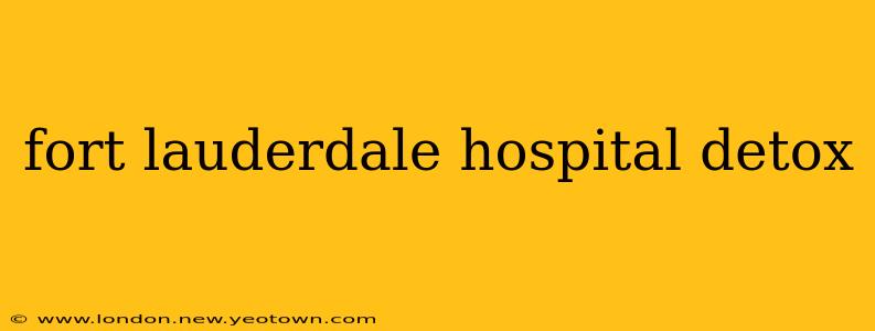 fort lauderdale hospital detox