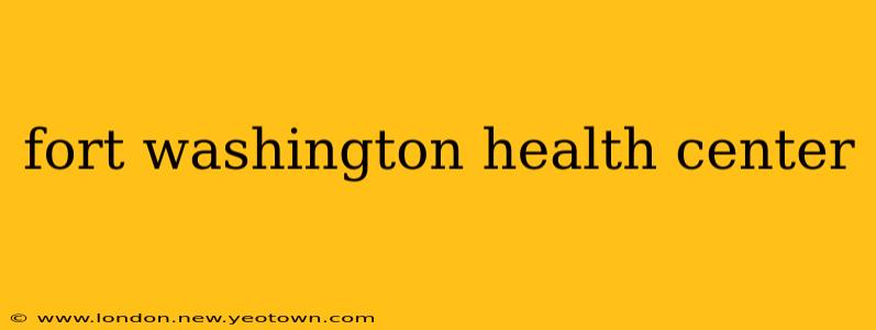 fort washington health center
