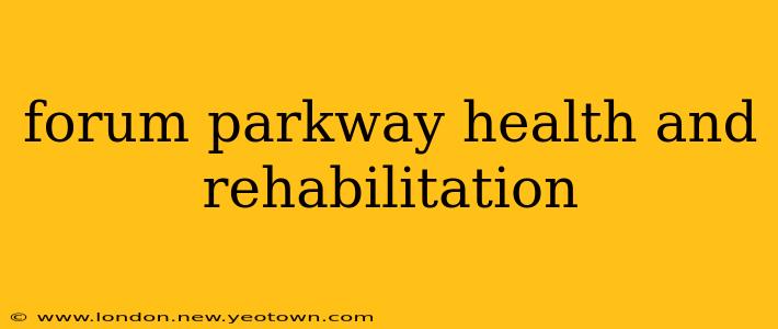 forum parkway health and rehabilitation