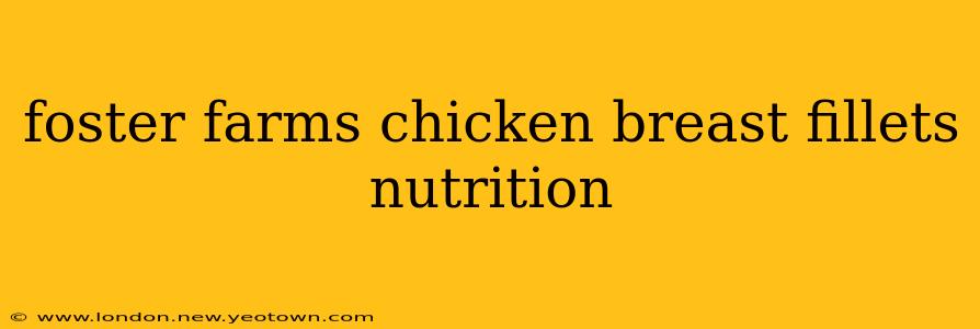 foster farms chicken breast fillets nutrition
