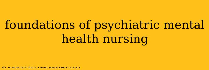foundations of psychiatric mental health nursing
