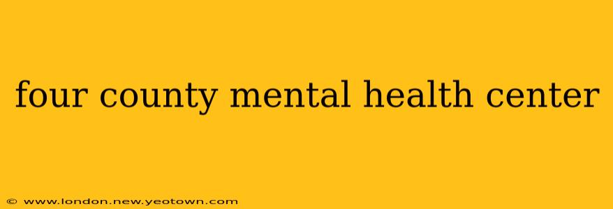 four county mental health center