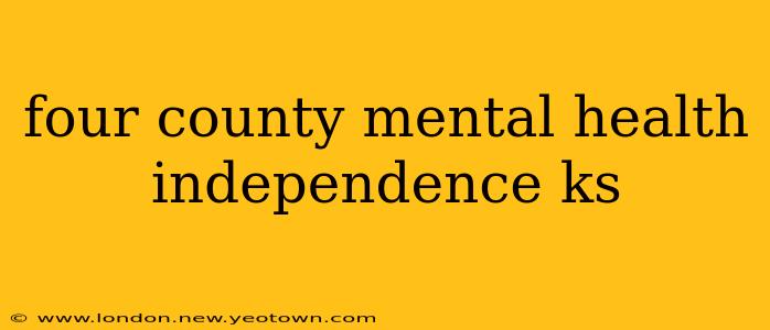 four county mental health independence ks