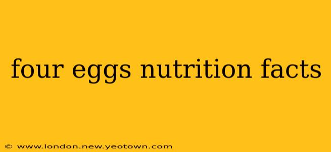 four eggs nutrition facts