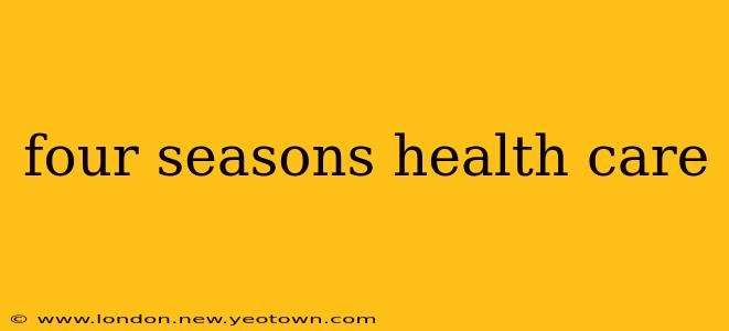 four seasons health care