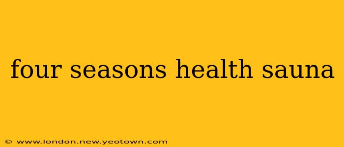 four seasons health sauna