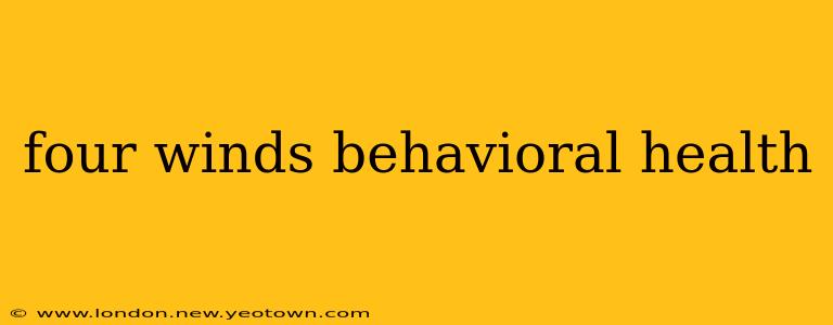 four winds behavioral health