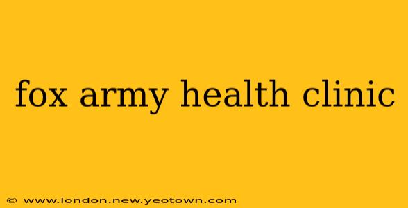 fox army health clinic