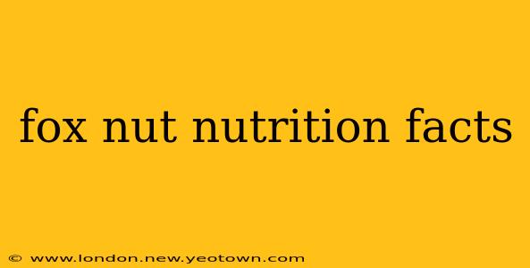 fox nut nutrition facts