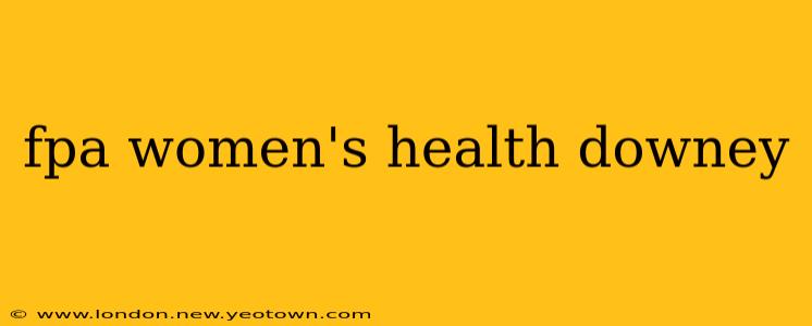 fpa women's health downey