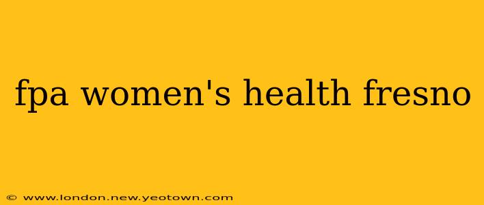 fpa women's health fresno