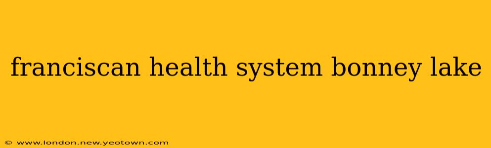 franciscan health system bonney lake