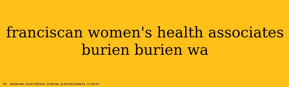 franciscan women's health associates burien burien wa