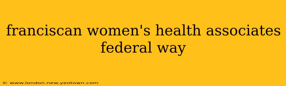 franciscan women's health associates federal way