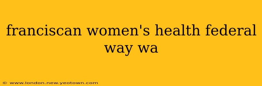franciscan women's health federal way wa