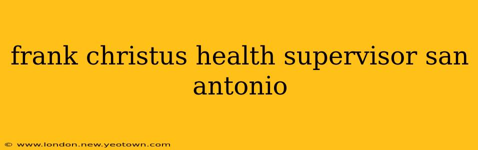 frank christus health supervisor san antonio
