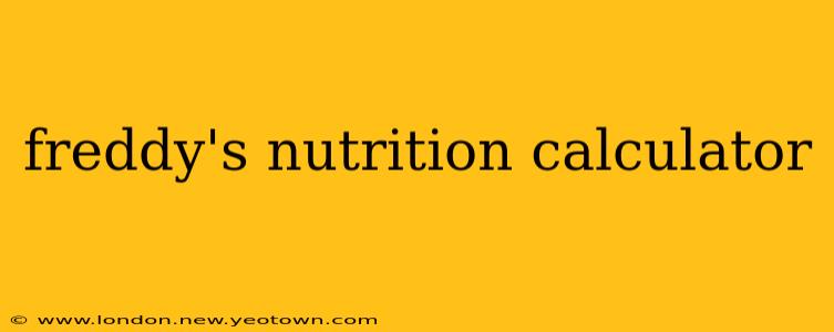 freddy's nutrition calculator